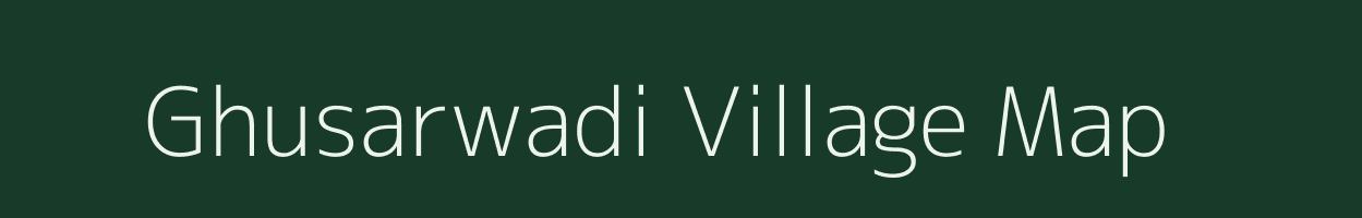 Ghusarwadi village map in Maharashtra