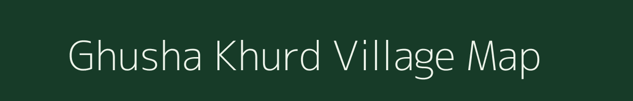 Ghusha Khurd village map in Uttar Pradesh