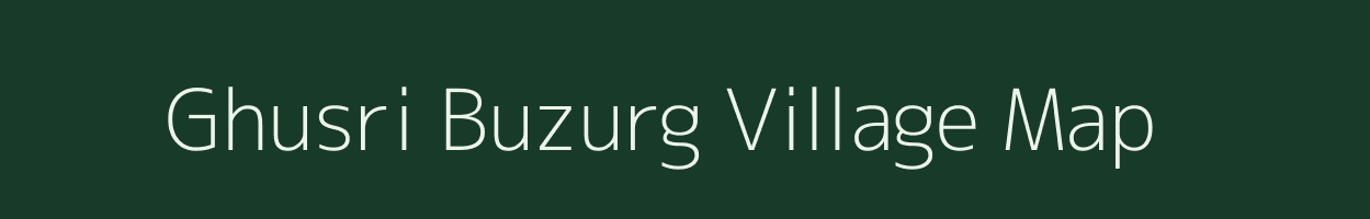 Ghusri Buzurg village map in Uttar Pradesh