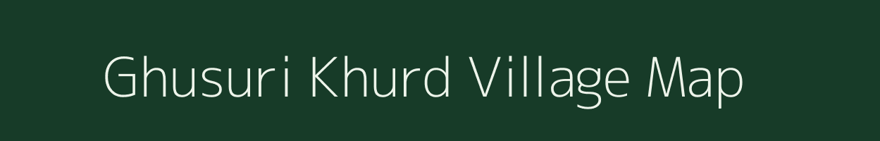 Ghusuri Khurd village map in Uttar Pradesh