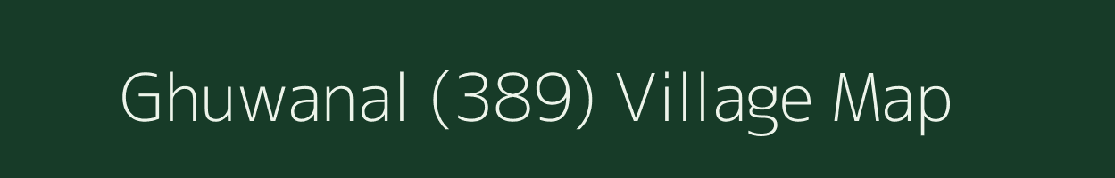 Ghuwanal (389) village map in Himachal Pradesh