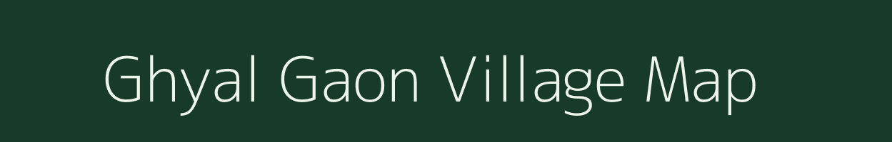 Ghyal Gaon village map in Uttarakhand