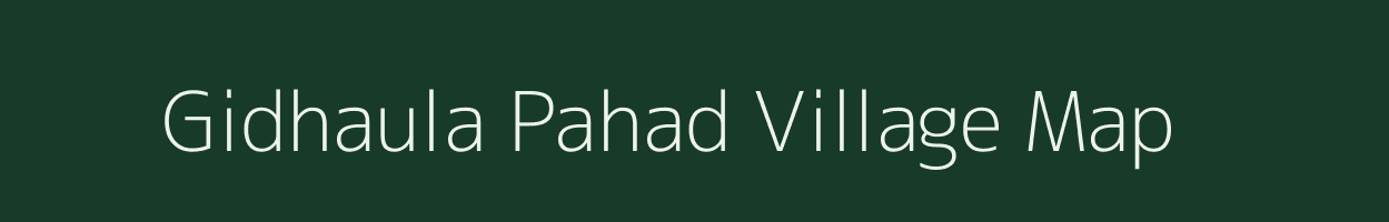 Gidhaula Pahad village map in Madhya Pradesh