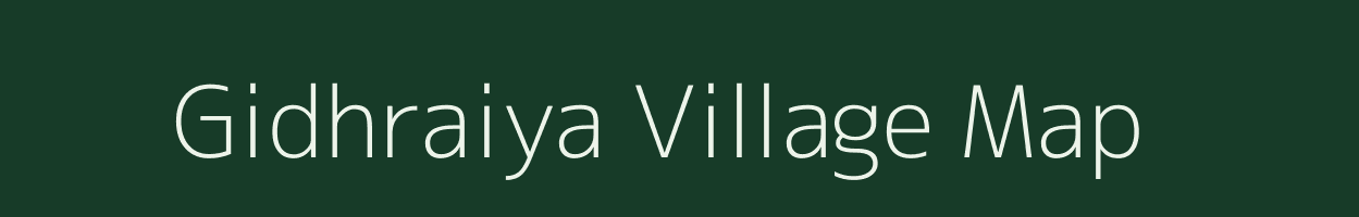 Gidhraiya village map in Uttar Pradesh