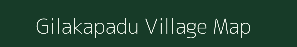 Gilakapadu village map in Andhra Pradesh