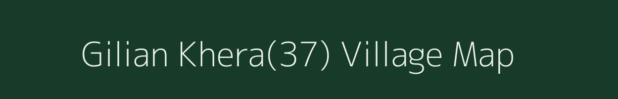 Gilian Khera(37) village map in Haryana