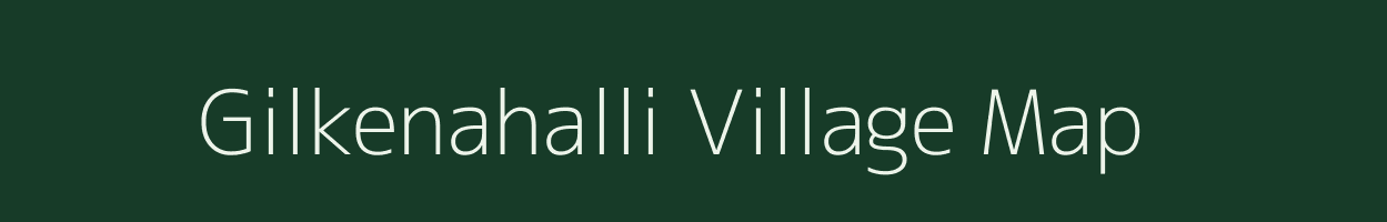 Gilkenahalli village map in Karnataka