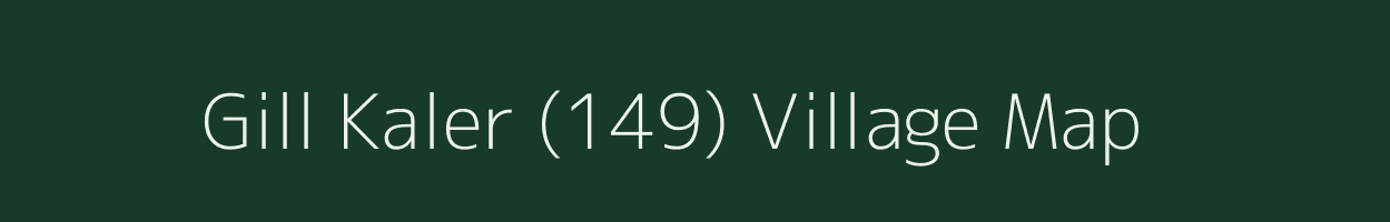 Gill Kaler (149) village map in Punjab