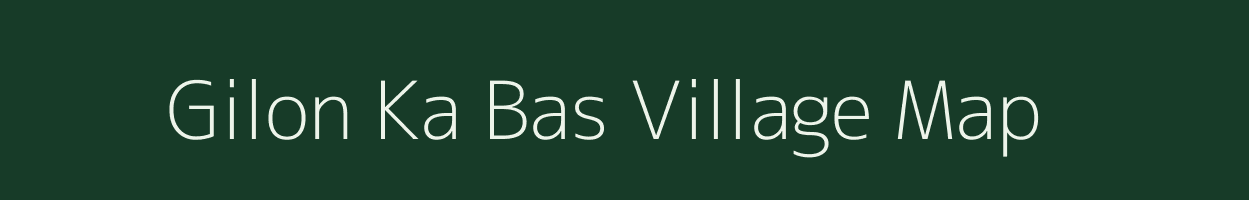 Gilon Ka Bas village map in Rajasthan