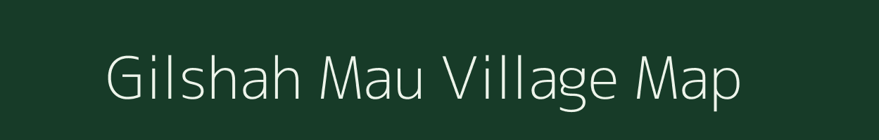 Gilshah Mau village map in Uttar Pradesh