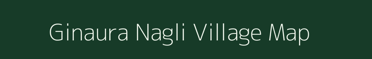 Ginaura Nagli village map in Uttar Pradesh