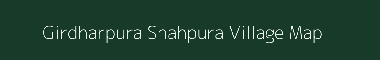 Girdharpura Shahpura village map in Rajasthan