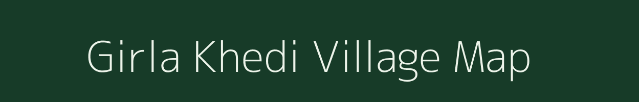 Girla Khedi village map in Madhya Pradesh