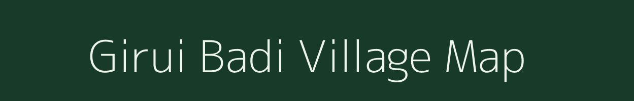 Girui Badi village map in Madhya Pradesh