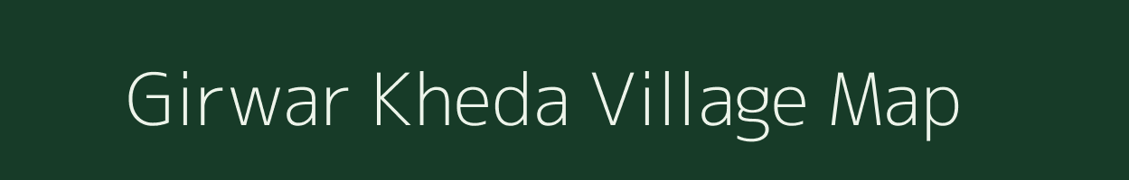 Girwar Kheda village map in Madhya Pradesh