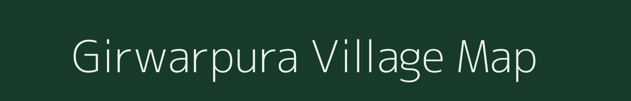 Girwarpura village map in Rajasthan
