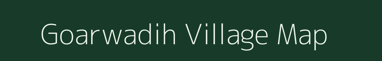 Goarwadih village map in Bihar