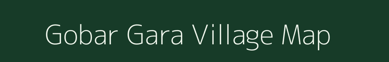 Gobar Gara village map in Uttarakhand