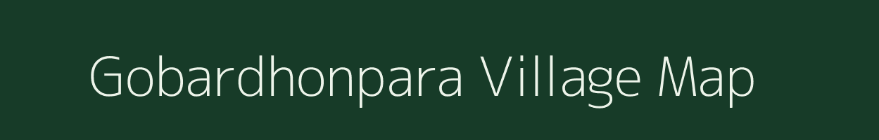 Gobardhonpara village map in Assam