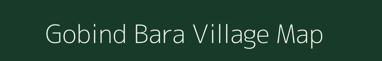 Gobind Bara village map in Bihar