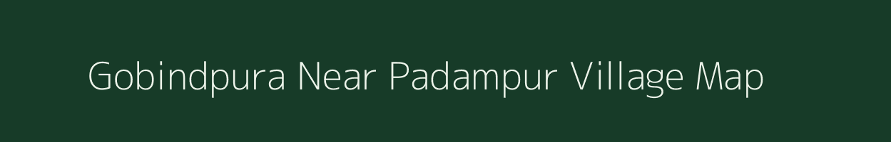 Gobindpura Near Padampur village map in Uttar Pradesh