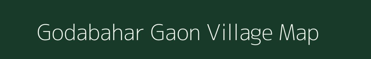 Godabahar Gaon village map in Assam