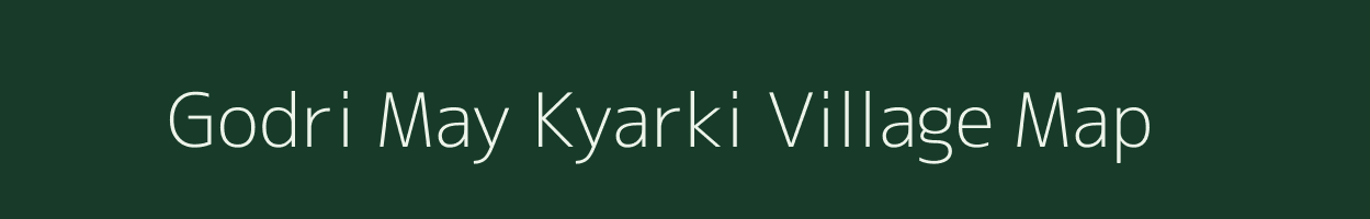 Godri May Kyarki village map in Uttarakhand