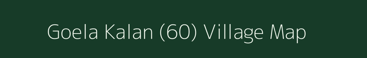 Goela Kalan (60) village map in Haryana