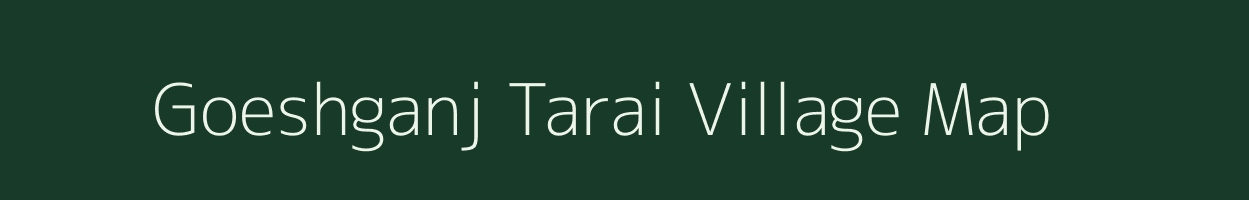 Goeshganj Tarai village map in Uttar Pradesh