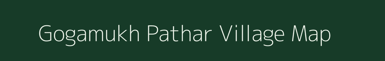 Gogamukh Pathar village map in Assam