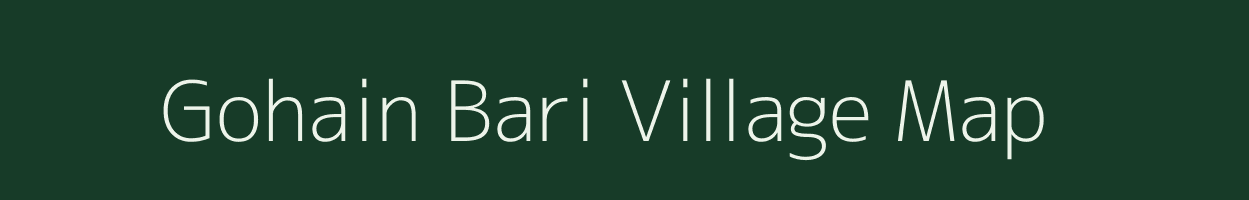 Gohain Bari village map in Assam