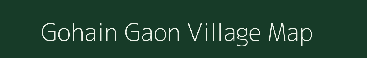 Gohain Gaon village map in Assam