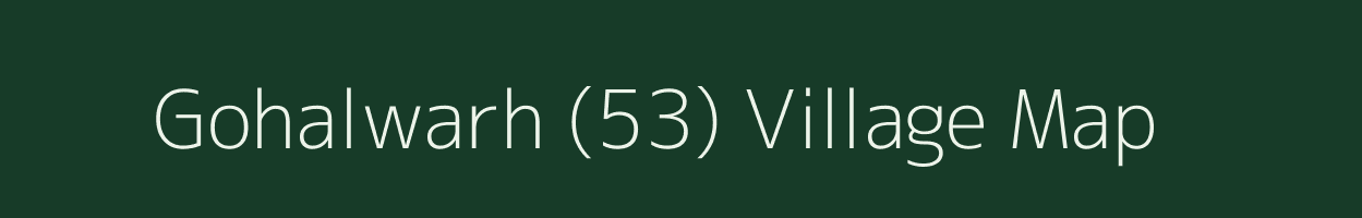 Gohalwarh (53) village map in Punjab