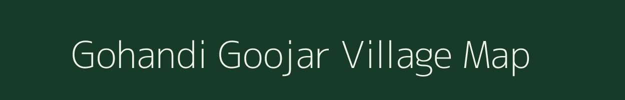 Gohandi Goojar village map in Rajasthan