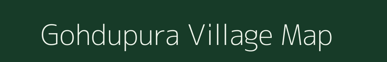 Gohdupura village map in Rajasthan