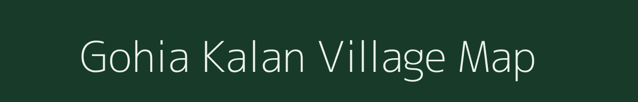 Gohia Kalan village map in Uttar Pradesh