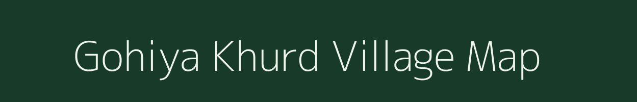 Gohiya Khurd village map in Uttar Pradesh