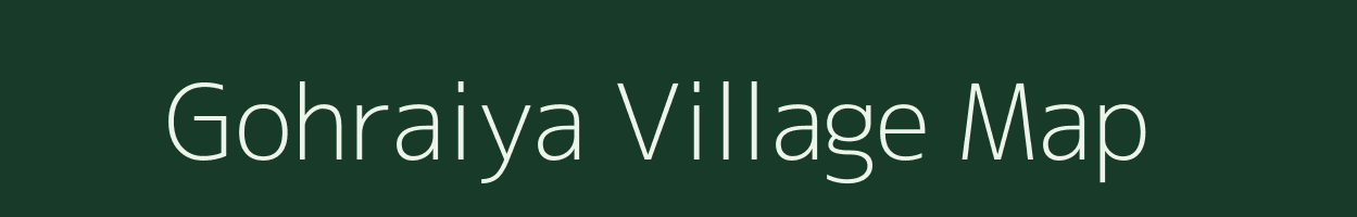 Gohraiya village map in Uttar Pradesh
