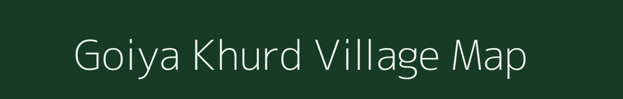 Goiya Khurd village map in Uttar Pradesh