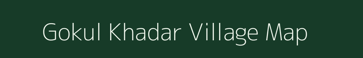 Gokul Khadar village map in Uttar Pradesh