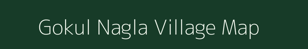 Gokul Nagla village map in Uttar Pradesh