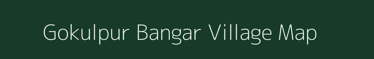 Gokulpur Bangar village map in Uttar Pradesh