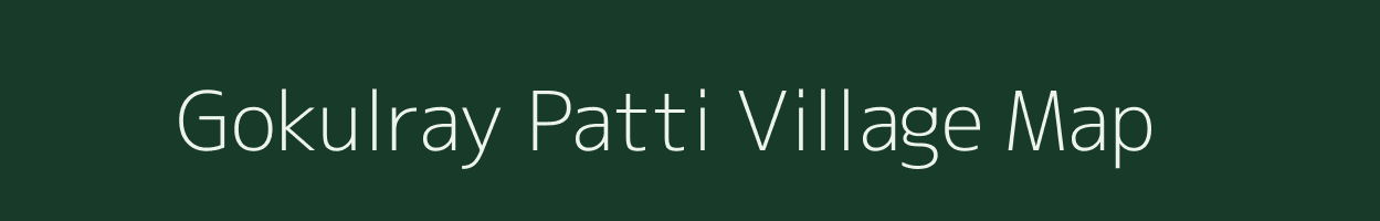 Gokulray Patti village map in Uttar Pradesh