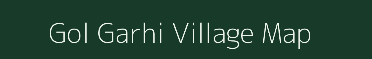 Gol Garhi village map in Uttar Pradesh