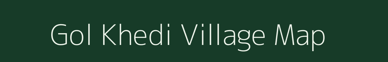 Gol Khedi village map in Madhya Pradesh