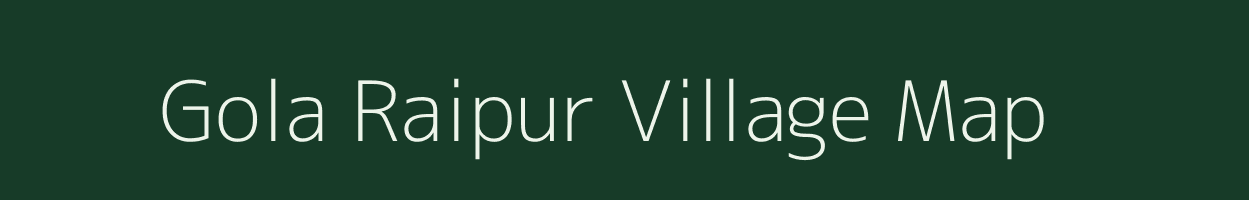 Gola Raipur village map in Uttar Pradesh