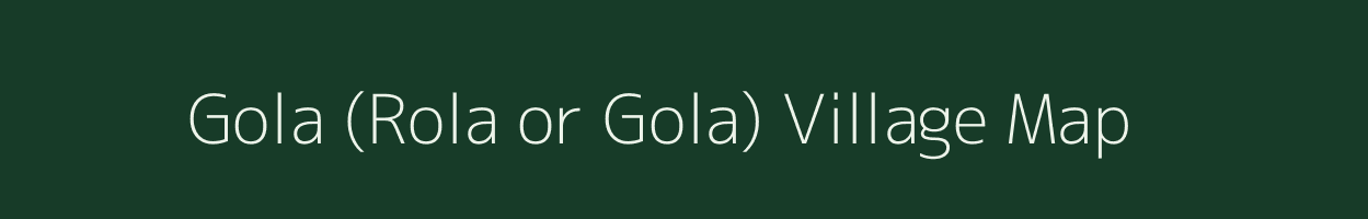 Gola (Rola or Gola) village map in Jharkhand