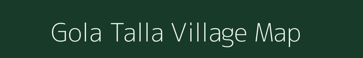 Gola Talla village map in Uttarakhand