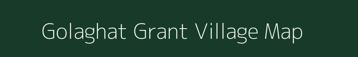Golaghat Grant village map in Assam