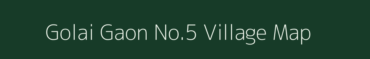 Golai Gaon No.5 village map in Assam
